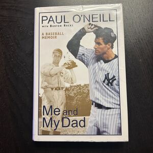 Me and My Dad : A Baseball Memoir by Paul O'Neill and Burton Rocks 2003